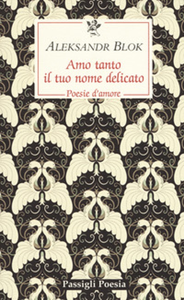 Amo tanto il tuo nome delicato. Poesie d'amore, 1898-1916 - Librerie.coop Amo tanto il tuo nome delicato. Poesie d'amore, 1898-1916 - Librerie.coop