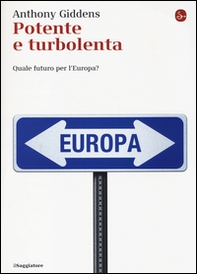 Potente e turbolenta. Quale futuro per l'Europa? - Librerie.coop Potente e turbolenta. Quale futuro per l'Europa? - Librerie.coop
