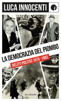 La democrazia del piombo. Delitti politici 1976-82 - Librerie.coop