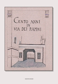 Cento anni in via Dei Ramni - Librerie.coop