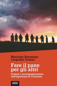 Fare il pane per gli altri. Gruppo e accompagnamento nell'esperienza di Comunità  - Librerie.coop