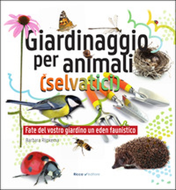 Giardinaggio per animali (selvatici) - Librerie.coop Giardinaggio per animali (selvatici) - Librerie.coop