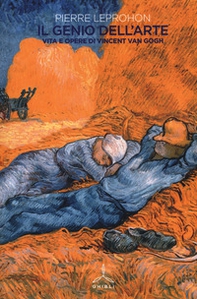 Il genio dell'arte. Vita e opere di Vincent van Gogh - Librerie.coop