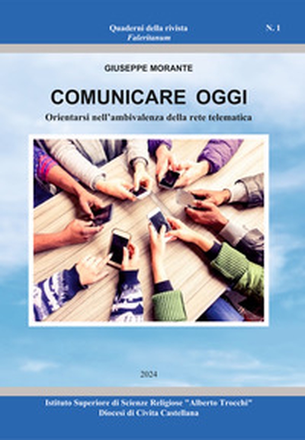 Comunicare oggi. Orientarsi nell'ambivalenza della rete telematica - Librerie.coop Comunicare oggi. Orientarsi nell'ambivalenza della rete telematica - Librerie.coop