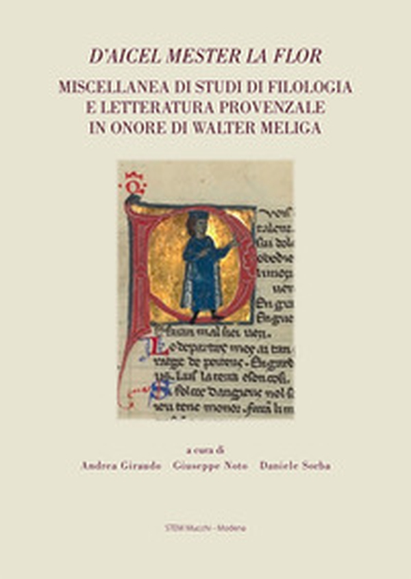 D'aicel mester la flor. Miscellanea di studi di filologia e letteratura provenzale in onore di Walter Meliga - Librerie.coop