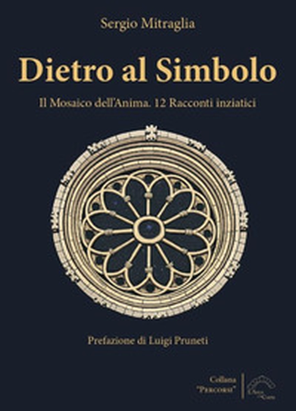 Dietro al simbolo. Il mosaico dell'anima. 12 racconti iniziatici - Librerie.coop