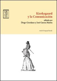 Kierkegaard y la comunicación. Ediz. inglese e spagnola - Librerie.coop