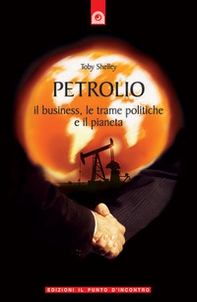 Petrolio. Il business, le trame politiche e il pianeta - Librerie.coop