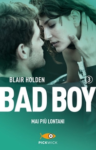 Mai più lontani. Bad boy - Vol. 3 - Librerie.coop