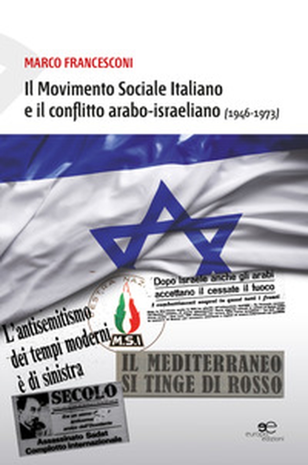 Movimento Sociale Italiano e il conflitto arabo-israeliano (1946-1973) - Librerie.coop Movimento Sociale Italiano e il conflitto arabo-israeliano (1946-1973) - Librerie.coop