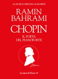 Chopin. Il poeta del pianoforte. La musica spiegata ai bambini - Librerie.coop