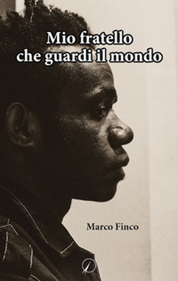 Mio fratello che guardi il mondo - Librerie.coop Mio fratello che guardi il mondo - Librerie.coop