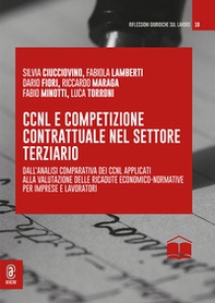 CCNL e competizione contrattuale nel settore terziario. Dall'analisi comparativa dei CCNL applicati alla valutazione delle ricadute economico-normative per imprese e lavoratori - Librerie.coop