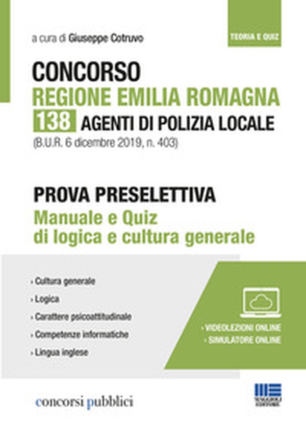 Concorso Regione Emilia Romagna. 138 agenti di polizia locale. Prova preselettiva. Manuale e quiz di logica e cultura generale - Librerie.coop Concorso Regione Emilia Romagna. 138 agenti di polizia locale. Prova preselettiva. Manuale e quiz di logica e cultura generale - Librerie.coop