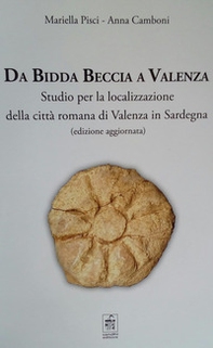 Da Bidda Beccia a Valenza. Studio per la localizzazione della città romana di Valenza in Sardegna - Librerie.coop