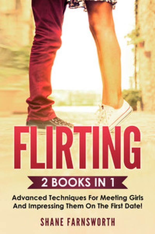 Fllirting (2 books in 1). Advanced techniques for meeting girls and impressing them on the first date! - Librerie.coop Fllirting (2 books in 1). Advanced techniques for meeting girls and impressing them on the first date! - Librerie.coop