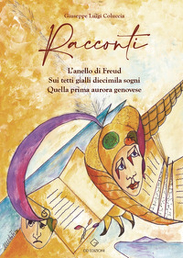 Racconti. L'anello di Freud-Sui tetti gialli diecimila sogni-Quella prima aurora genovese - Librerie.coop Racconti. L'anello di Freud-Sui tetti gialli diecimila sogni-Quella prima aurora genovese - Librerie.coop