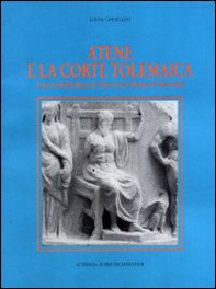 Atene e la corte tolemaica. L'ara con dodekatheon nel Museo greco-romano di Alessandria - Librerie.coop