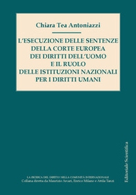 L'esecuzione delle sentenze della Corte Europa dei diritti dell'uomo e il ruolo delle istituzioni nazionali per i diritti umani - Librerie.coop