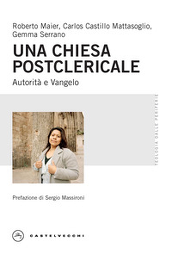 Una Chiesa postclericale. Autorità e Vangelo - Librerie.coop Una Chiesa postclericale. Autorità e Vangelo - Librerie.coop