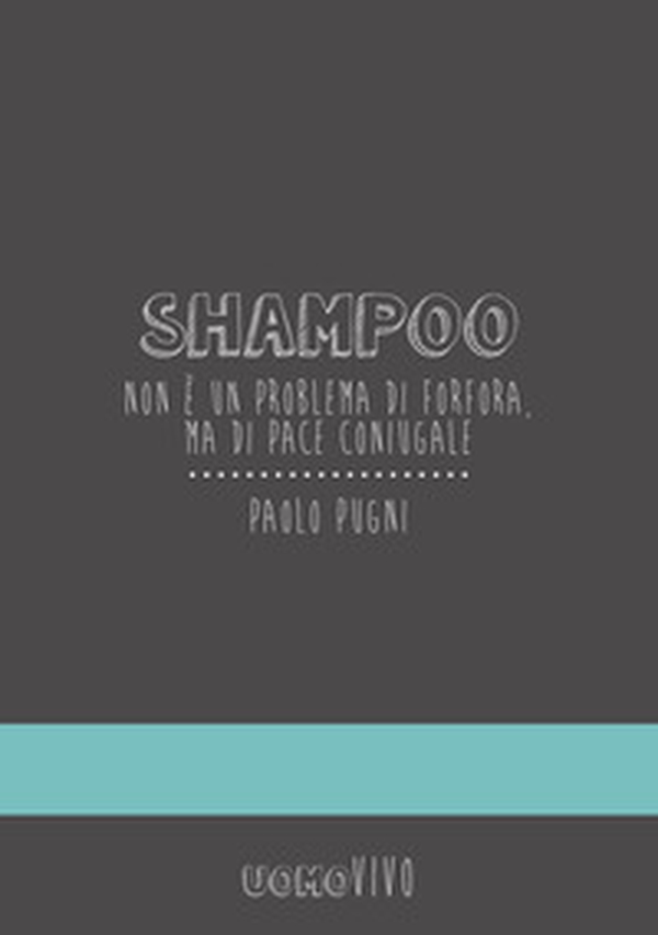 Shampoo. Non è un problema di forfora, ma di pace coniugale - Librerie.coop Shampoo. Non è un problema di forfora, ma di pace coniugale - Librerie.coop