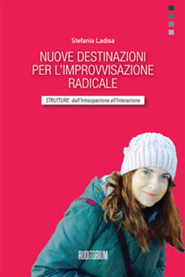 Nuove destinazioni per l'improvvisazione radicale. Strutture: dall'introspezione all'interazione - Librerie.coop Nuove destinazioni per l'improvvisazione radicale. Strutture: dall'introspezione all'interazione - Librerie.coop