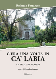 C'era una volta in Ca' Labia. Un fiume di ricordi - Librerie.coop