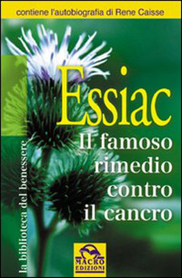 Essiac. Il famoso rimedio contro il cancro - Librerie.coop Essiac. Il famoso rimedio contro il cancro - Librerie.coop