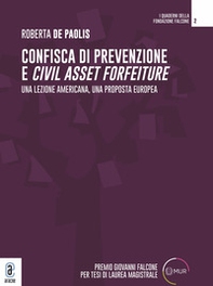 Confisca di prevenzione e Civil Asset Forfeiture. Una lezione americana, una proposta europea - Librerie.coop