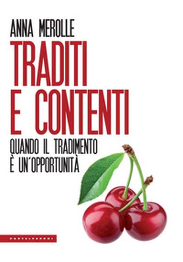 Traditi e contenti. Quando il tradimento è un'opportunità - Librerie.coop Traditi e contenti. Quando il tradimento è un'opportunità - Librerie.coop
