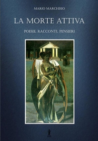 La morte attiva. Poesie, racconti, pensieri - Librerie.coop
