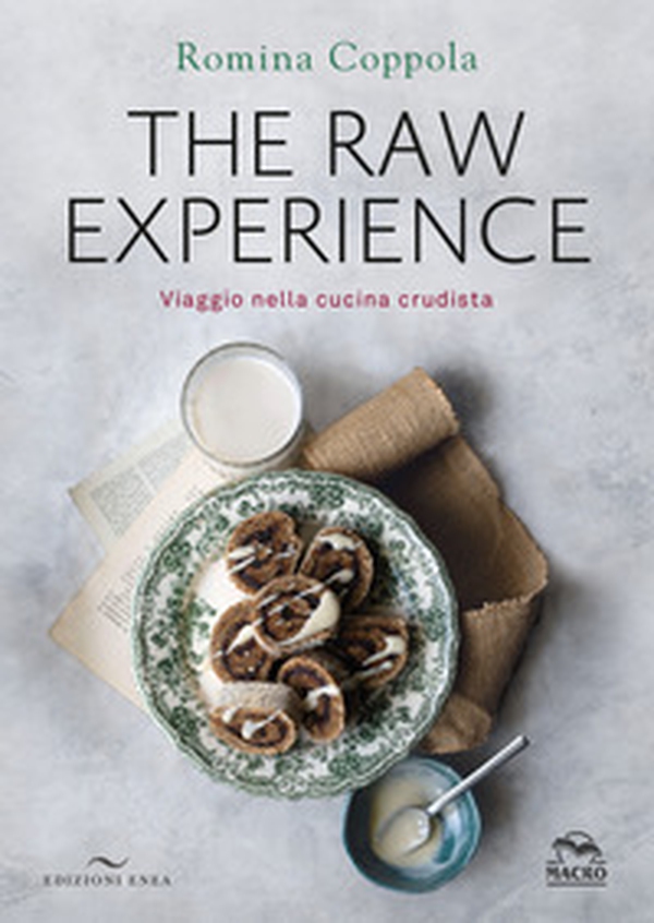 The raw experience. Viaggio nella cucina crudista - Librerie.coop The raw experience. Viaggio nella cucina crudista - Librerie.coop