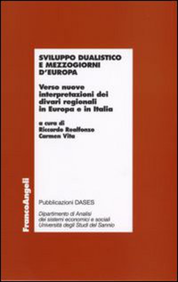 Sviluppo dualistico e mezzogiorni d'Europa. Verso nuove interpretazioni dei divari regionali in Europa e in Italia - Librerie.coop Sviluppo dualistico e mezzogiorni d'Europa. Verso nuove interpretazioni dei divari regionali in Europa e in Italia - Librerie.coop