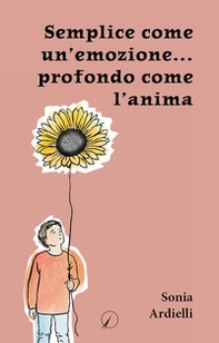 Semplice come un'emozione... profondo come l'anima - Librerie.coop
