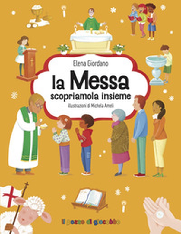 La messa scopriamola insieme. Gemme di grazia - Librerie.coop