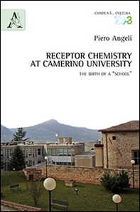 Receptor chemistry at Camerino University. The birth of a «School». Ediz. italiana e inglese - Librerie.coop