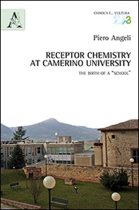 Receptor chemistry at Camerino University. The birth of a «School». Ediz. italiana e inglese - Librerie.coop Receptor chemistry at Camerino University. The birth of a «School». Ediz. italiana e inglese - Librerie.coop