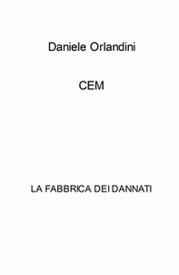 CEM. La fabbrica dei dannati - Librerie.coop
