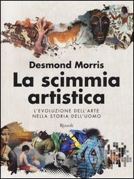 La scimmia artistica. L'evoluzione dell'arte nella storia dell'uomo - Librerie.coop