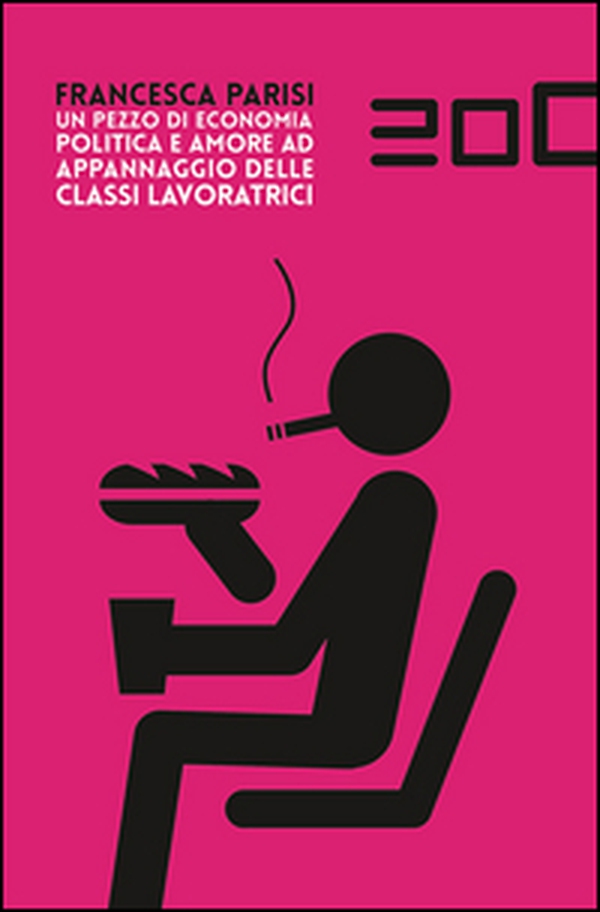 Un pezzo di economia politica e amore ad appannaggio delle classi lavoratrici - Librerie.coop Un pezzo di economia politica e amore ad appannaggio delle classi lavoratrici - Librerie.coop