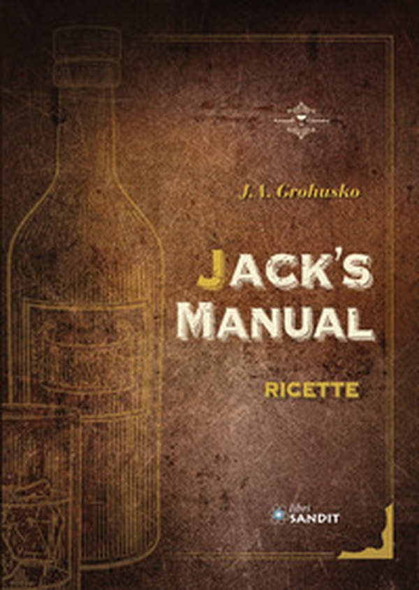 Jack's Manual. Ricette - Librerie.coop Jack's Manual. Ricette - Librerie.coop