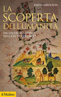 La scoperta dell'umanità. Incontri atlantici nell'età di Colombo - Librerie.coop