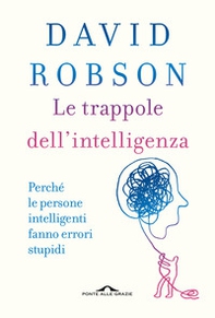 Le trappole dell'intelligenza. Perché le persone intelligenti fanno errori stupidi - Librerie.coop