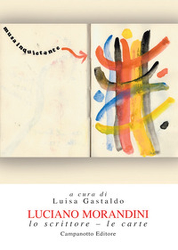 Luciano Morandini. Lo scrittore. Le carte - Librerie.coop Luciano Morandini. Lo scrittore. Le carte - Librerie.coop
