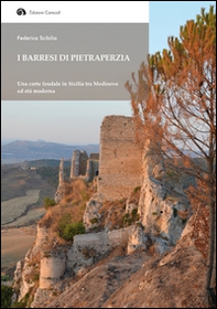 I Barresi di Pietraperzia. Una corte feudale in Sicilia tra Medioevo ed età moderna - Librerie.coop