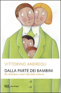 Dalla parte dei bambini. Per difendere i nostri figli dalla violenza - Librerie.coop