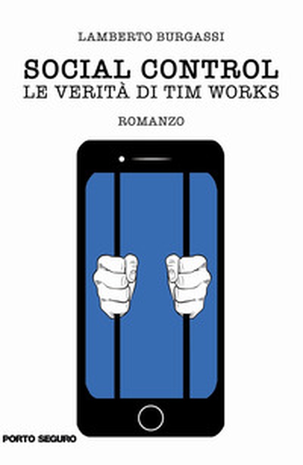 Social control. Le verità di Tim Works - Librerie.coop Social control. Le verità di Tim Works - Librerie.coop