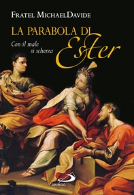 La parabola di Ester. Con il male si scherza - Librerie.coop La parabola di Ester. Con il male si scherza - Librerie.coop