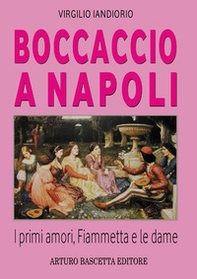 Boccaccio a Napoli. I primi amori, Fiammetta e le dame - Librerie.coop Boccaccio a Napoli. I primi amori, Fiammetta e le dame - Librerie.coop