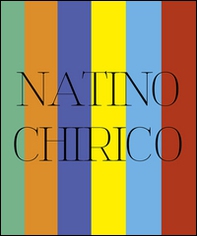 Natino Chirico. Mitologie di un eterno presente - Librerie.coop